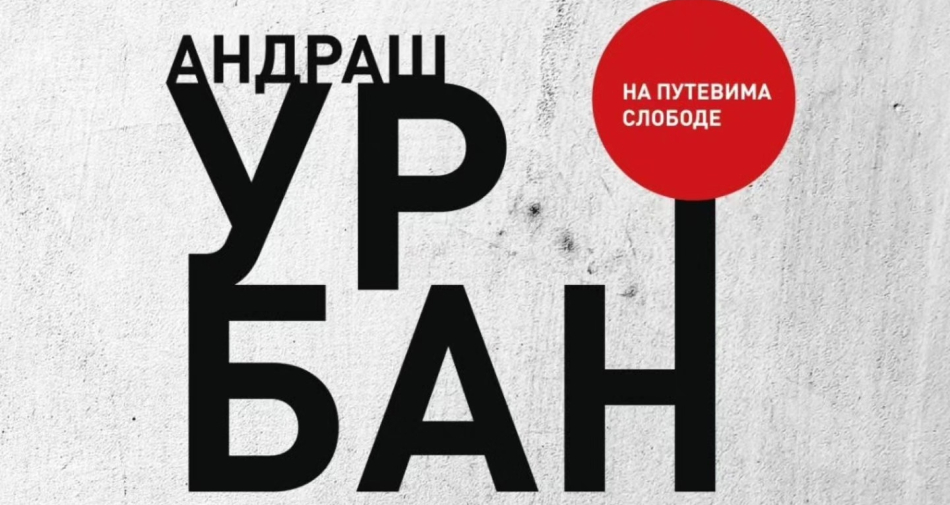 „Andraš Urban – Na putevima slobode“